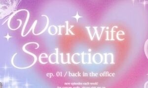 Audio  Dominant Work Wife Seducing Married Co-worker  Ep. 01